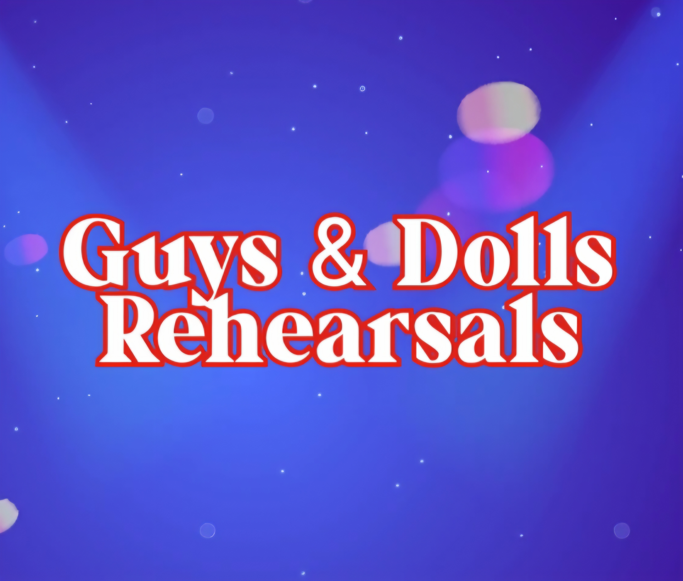 GUYS & DOLLS Rehearsals!